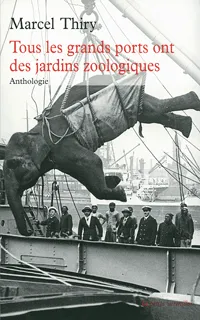 Livres Littérature et Essais littéraires Poésie Tous les grands ports ont des jardins zoologiques, Anthologie Marcel Thiry