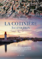 La Cotinière, île d'Oléron, Une approche historique de l'architecture et de la ville (1249-1939)