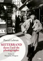 Mitterrand dans l'oeil du photographe (1972-1995)