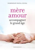 Mère amour - Accompagner le grand âge, accompagner le grand âge