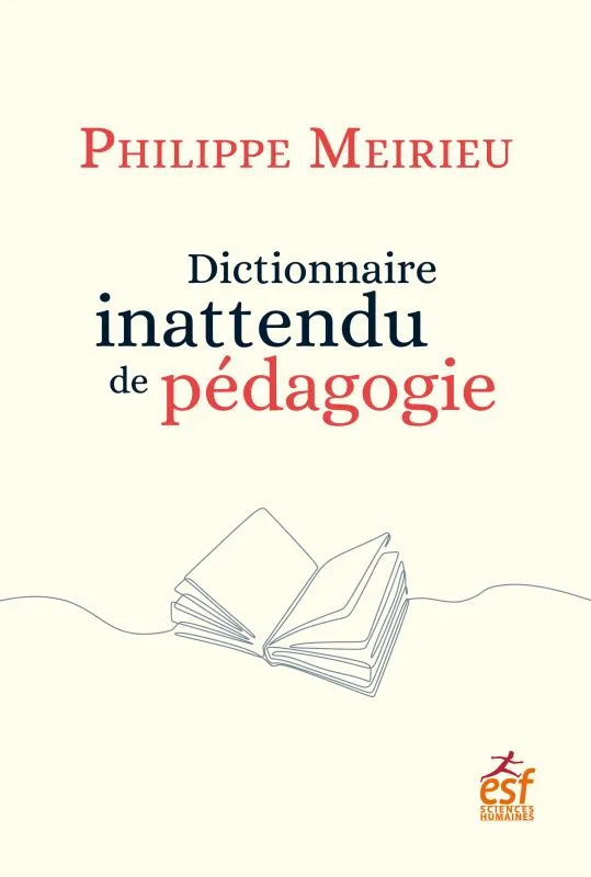 Livres Scolaire-Parascolaire Pédagogie et science de l'éduction Dictionnaire inattendu de pédagogie Philippe Meirieu