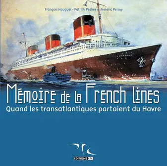Mémoire de la French lines, Memoire De La French Lines T1, quand les transatlantiques partaient du Havre...
