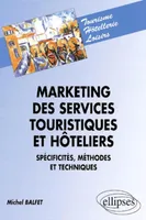 Marketing des services touristiques et hoteliers, spécificités, méthodes et techniques, spécificités, méthodes et techniques