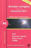 Mathématiques et informatique PC / annales corrigées des problèmes posés aux concours 2011 : CCP, Ce, mathématiques et informatique