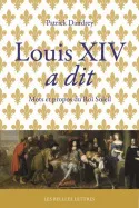 Louis XIV a dit, Mots et propos du Roi-Soleil
