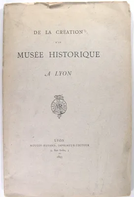 De la création d'un musée historique à Lyon