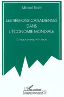 Les régions canadiennes dans l'économie mondiale à l'approche du XXIè siècle, à l'approche du XXIe siècle