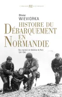 Histoire du débarquement en Normandie . Des origines à la libération de Paris (1941-1944), Des origines à la libération de Paris (1941-1944)