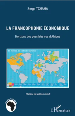 La francophonie économique, Horizons des possibles vus d'Afrique