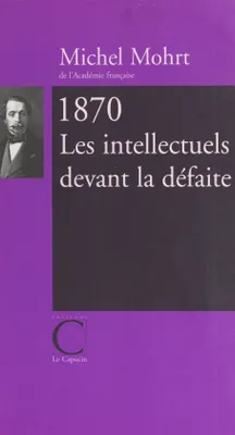 1870, les intellectuels devant la défaite