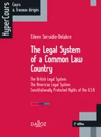 The Legal System of a Common Law Country - 2e ed., The British Legal System - The American Legal System - Constitutionally Protected Rights of...
