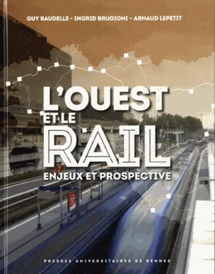 L'Ouest et le rail / enjeux et prospective 2014-2040