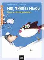 Moi, Thérèse Miaou, 7, Tiens, un flocon qui pique ! CP/CE1 - 6/7 ans, Moi, thérèse miaou