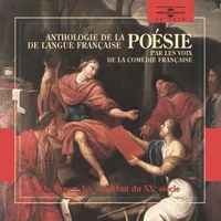 Anthologie de la poésie de langue française (1265-1915) par les voix de la Comédie Française