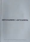 Antichambre - anticamera, [exposition, Rome, Académie de France, 4 juin-11 juillet 2004]