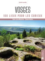 Vosges. 100 lieux pour les curieux