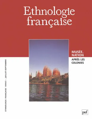 Ethnologie française 1999, n° 3, Musée, nation, après les colonies