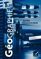 Géographie Tles L, ES éd. 2012 - Guide pédagogique