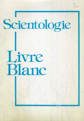 SCIENTOLOGIE LIVRE BLANC., livre blanc