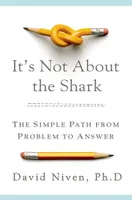 It's Not About the Shark, How to Solve Unsolvable Problems