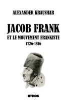 Jacob Frank et le mouvement frankiste 1726-1816 (tomes 1 & 2)