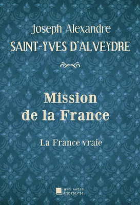 Mission de la France, La France vraie