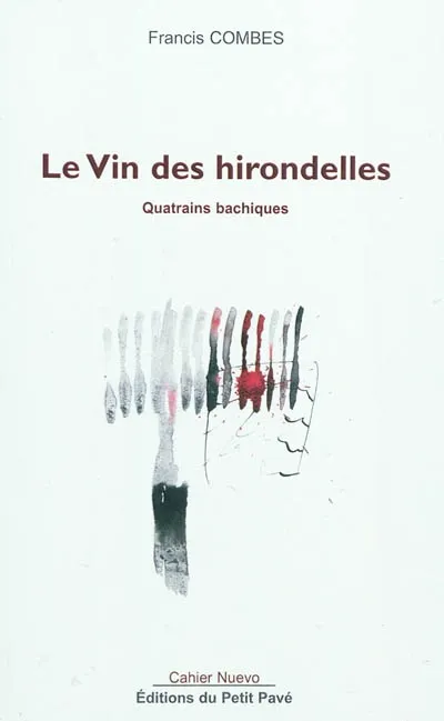 Livres Littérature et Essais littéraires Poésie Le Vin des hirondelles, quatrains bachiques Francis Combes