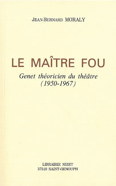 Livres Littérature et Essais littéraires Théâtre Le Maître fou, Genet théoricien du théâtre (1950-1967) Yehuda Jean-Bernard Moraly