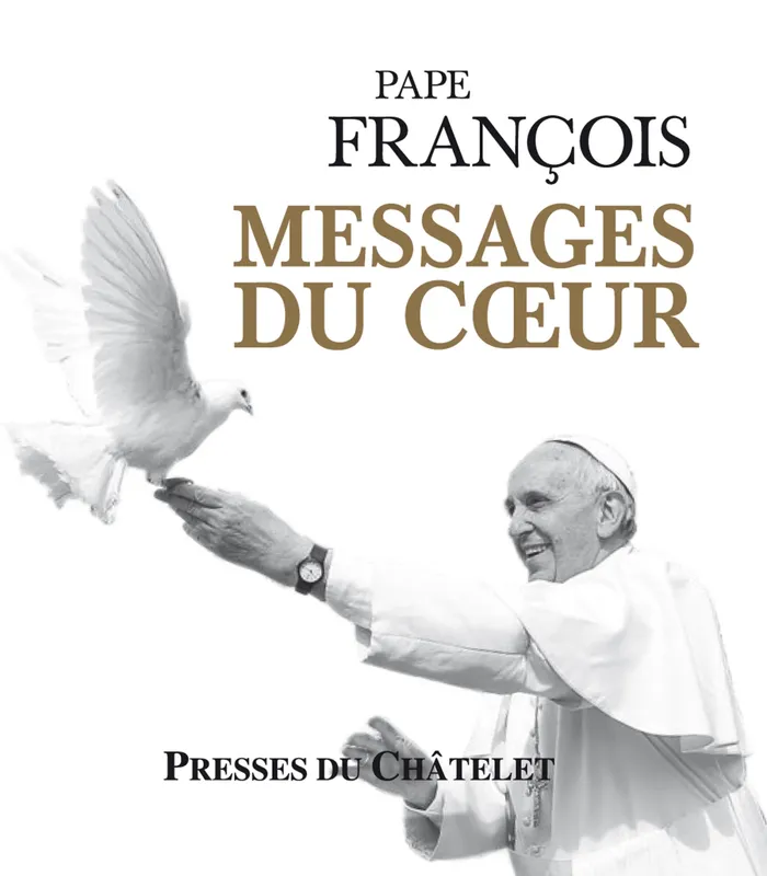 Livres Spiritualités, Esotérisme et Religions Religions Christianisme Messages du coeur Pape François