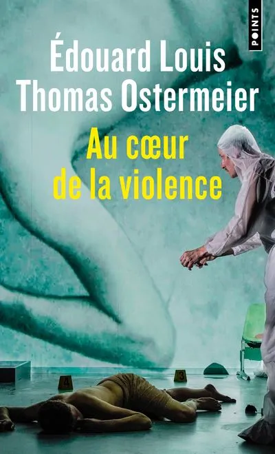 Livres Littérature et Essais littéraires Théâtre Au coeur de la violence, Théâtre Thomas Ostermeier, Edouard Louis