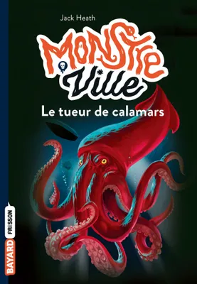 4, Monstreville, Tome 04, Le tueur de calamars