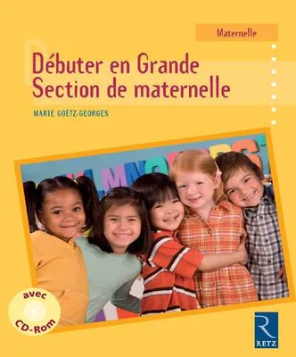 Débuter en grande section de Maternelle (+ CD-Rom)