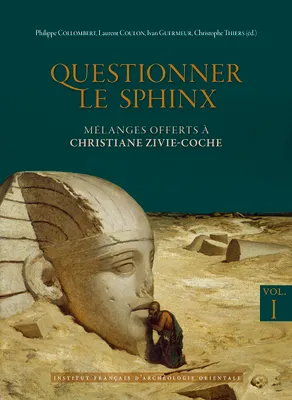 Questionner le sphinx, Mélanges offerts à Christiane Zivie-Coche