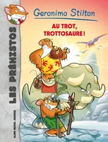 Les préhistos, 4, Au trot, trottosaure ! n°4