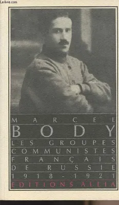 Les groupes communistes français de Russie - 1918-1921, 1918-1921