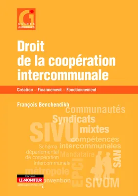 Droit de la coopération intercommunale, Création - Financement - Fonctionnement