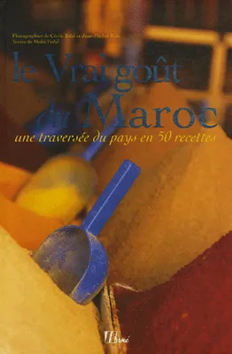 Le vrai goût du Maroc, une traversée du pays en 50 recettes