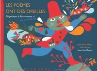 Les poèmes ont des oreilles, 60 poèmes à dire comme ci ou comme ça Anne-Lise Boutin