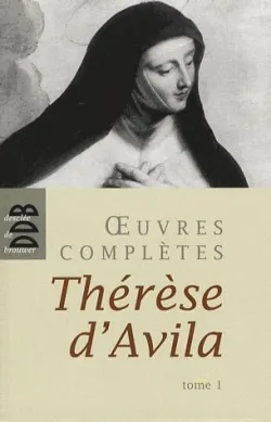 Oeuvres complètes / Thérèse d'Avila, 1, Oeuvres complètes, tome 1, Tome 1