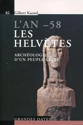 L'an -58, les Helvètes, archéologie d'un peuple celte