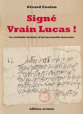 Signé Vrain Lucas !, La véritable histoire d'un incroyable faussaire