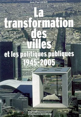La transformation des villes et les politiques publiques, 1945-2005