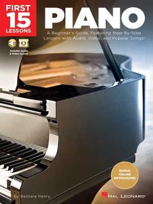 First 15 Lessons - Piano, A Beginner's Guide, Featuring Step-By-Step Lessons with Audio, Video, and Popular Songs!