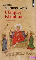 L'Empire islamique., VIIe-XIe siècle.