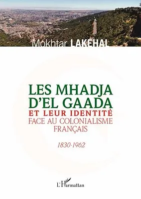 Les Mhadja d'El Gaada et leur identité face au colonialisme français, 1830-1962