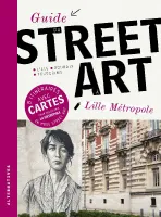 Guide du street art à Lille métropole, Lille, roubaix, tourcoing