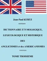 Dictionnaire Etymologique des Aglicismes et des Amιricanismes, Tome 3