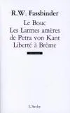 Livres Littérature et Essais littéraires Théâtre Le Bouc / Les Larmes amères de Petra von Kant / Liberté à Brême Rainer Werner Fassbinder