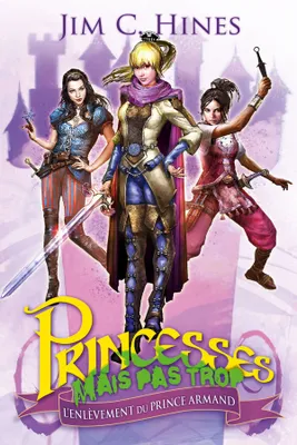 1, Princesses mais pas trop T01 L'Enlèvement du prince Armand, Princesses mais pas trop