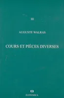Oeuvres économiques complètes / Auguste et Léon Walras., 3, Cours et pièces diverses